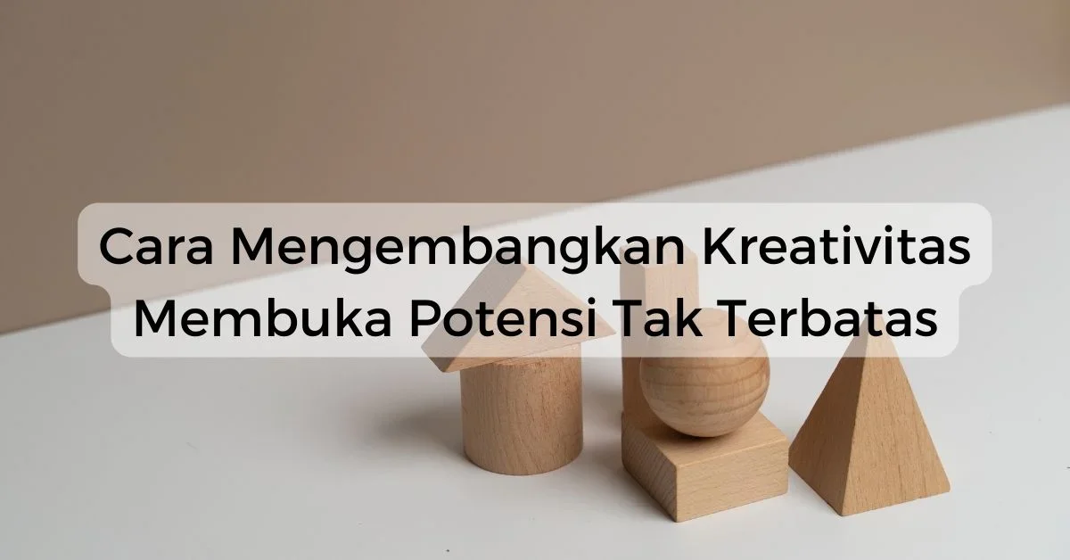 cara mengembangkan ide kreatif