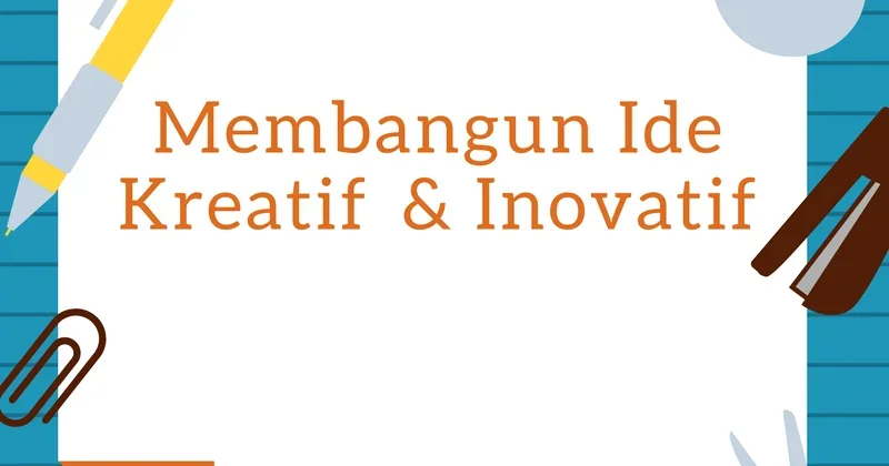 dari mana muncul ide kreatif dan inovatif