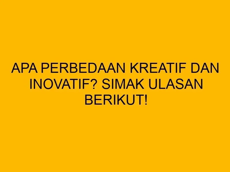 salah satu wujud ide yang kreatif dan inovatif adalah